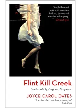 Flint Kill Creek, Paperback/Joyce Carol Oates