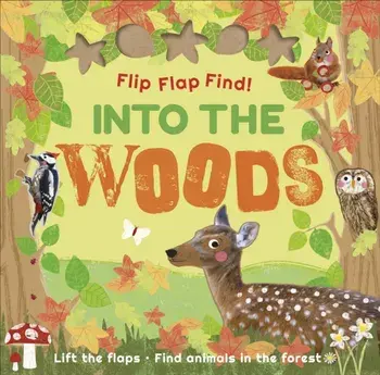 Flip Flap Find Into The Woods, Board book/Dk