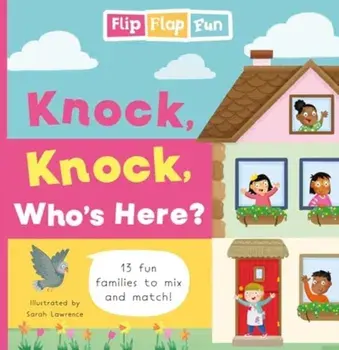 Flip Flap Fun: Knock, Knock, Who's Here?, Hardback/Sweet Cherry Publishing