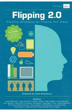 Flipping 2.0: Practical Strategies for Flipping Your Class - Jason Bretzmann