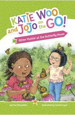 Flitter Flutter at the Butterfly House - Fran Manushkin