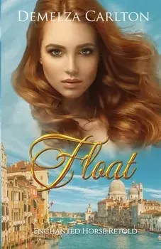 Float: Enchanted Horse Retold, Paperback/Demelza Carlton