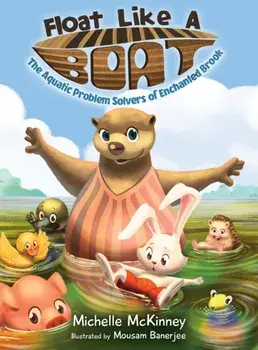 Float Like A Boat: The Aquatic Problem Solvers of Enchanted Brook, Hardcover/Michelle McKinney