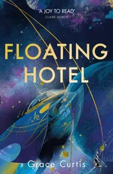 Floating Hotel. a cosy and charming read to escape with, Hardback/Grace Curtis
