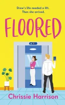 Floored. The hilarious & charming romantic comedy guaranteed to give you a lift., 5 ed, Paperback/Chrissie Harrison