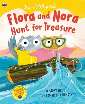Flora and Nora Hunt for Treasure. A story about the power of friendship, Paperback/Kim Hillyard