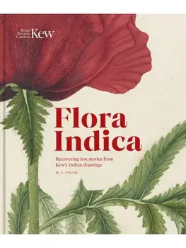 Flora Indica. Recovering Lost Stories from Kew's Indian Drawings, Hardback/Henry Noltie