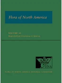 Flora of North America, Volume 13. Magnoliophyta: Geraniaceae to Apiaceae, Hardback/***