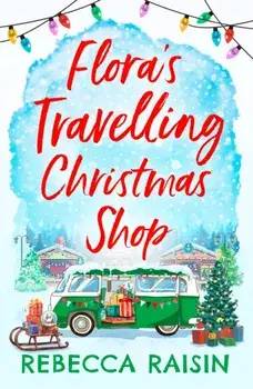 Flora's Travelling Christmas Shop, Paperback/Rebecca Raisin