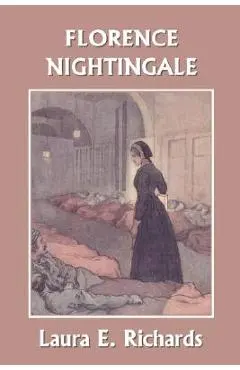 Florence Nightingale (Yesterday's Classics) - Laura E. Richards