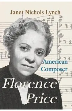 Florence Price: American Composer - Janet Nichols Lynch