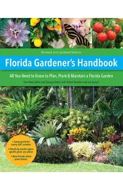 Florida Gardener's Handbook, 2nd Edition: All You Need to Know to Plan, Plant, & Maintain a Florida Garden - Tom Maccubbin