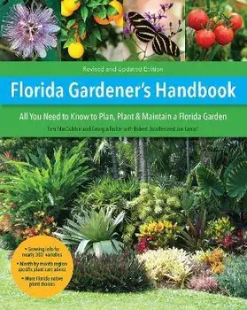 Florida Gardener's Handbook, 2nd Edition: All You Need to Know to Plan, Plant, & Maintain a Florida Garden, Paperback/Tom Maccubbin