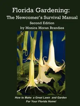Florida Gardening: The Newcomer's Survival Manual, Paperback/Monica M. Brandies