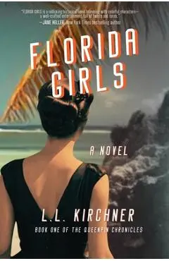Florida Girls, A Novel - L. L. Kirchner