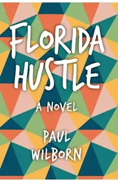 Florida Hustle - Paul Wilborn