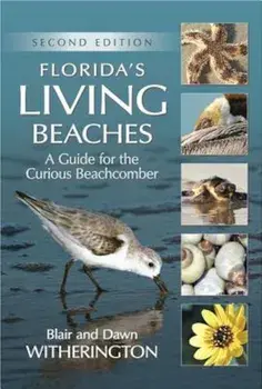 Florida's Living Beaches: A Guide for the Curious Beachcomber, Paperback/Blair Witherington