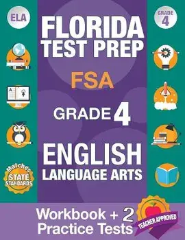 Florida Test Prep FSA Grade 4 ENGLISH: Workbook and 2 FSA Practice Tests: FSA Practice Test Book Grade 4, Workbook English Grade 4, Florida Workbook E, Paperback/Fsa Test Prep Team