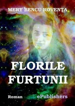 Florile furtunii/Mery Bencu Roventa
