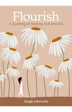 Flourish: A Journey of Healing and Growth - Steph Edwards