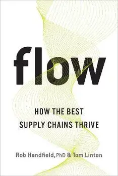 Flow: How the Best Supply Chains Thrive, Hardcover/Rob Handfield