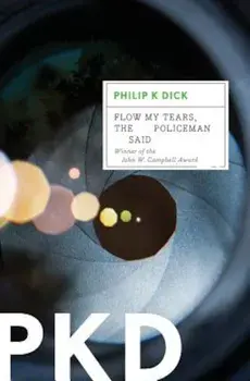 Flow My Tears, the Policeman Said, Paperback/Philip K. Dick