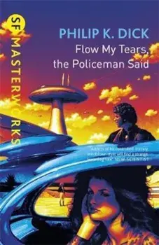 Flow My Tears, The Policeman Said, Paperback/Philip K Dick