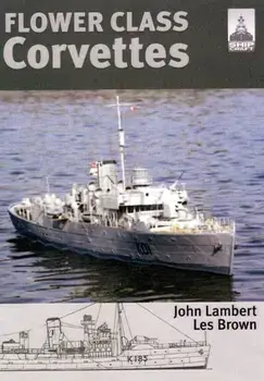 Flower Class Corvettes: Shipcraft Special, Paperback/Les Brown