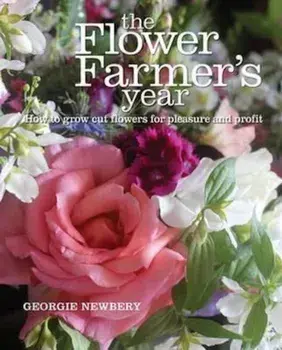 Flower Farmer's Year, Hardcover/Georgie Newbery