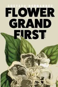 Flower Grand First, Paperback/Gustavo Hernandez
