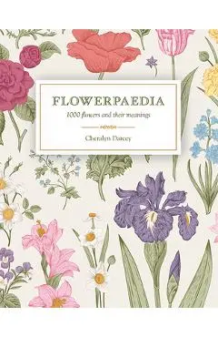 Flowerpaedia: 1000 Flowers and Their Meanings - Cheralyn Darcey