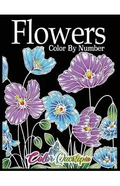 Flowers Color by Number: Coloring Book for Adults - 25 Relaxing and Beautiful Types of Flowers - Color Questopia