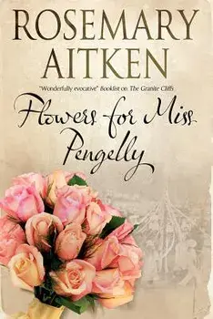 Flowers for Miss Pengelly, Hardcover/Rosemary Aitken