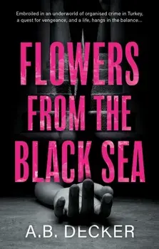 Flowers from the Black Sea, Paperback/A.B. Decker