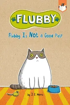 Flubby Is Not a Good Pet!, Paperback/J. E. Morris