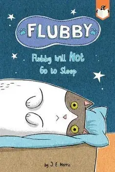 Flubby Will Not Go to Sleep, Paperback/J. E. Morris