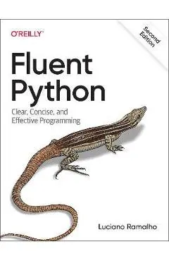 Fluent Python: Clear, Concise, and Effective Programming - Luciano Ramalho