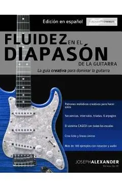 Fluidez en el diapasón de la guitarra - Joseph Alexander
