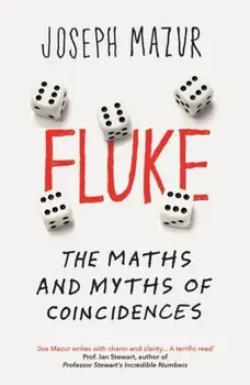 Fluke. The Maths and Myths of Coincidences, Paperback/Joseph Mazur