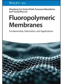 Fluoropolymeric Membranes. Fundamentals, Fabrication, and Applications, Hardback/***