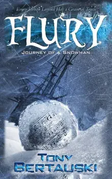 Flury: Journey of a Snowman, Hardcover/Bertauski Tony