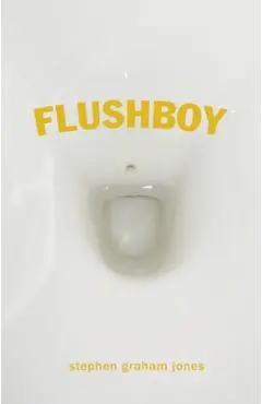 Flushboy - Stephen Graham Jones