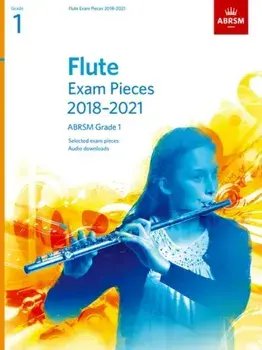 Flute Exam Pieces 2018-2021, ABRSM Grade 1. Selected from the 2018-2021 syllabus. Score & Part, Audio Downloads, Sheet Map/ABRSM