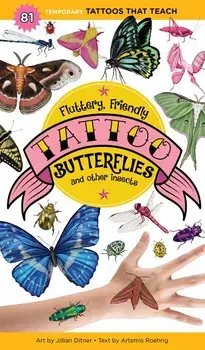 Fluttery, Friendly Tattoo Butterflies and Other Insects: 81 Temporary Tattoos That Teach, Paperback/Artemis Roehrig