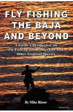Fly Fishing the Baja and Beyond - Mike Rieser