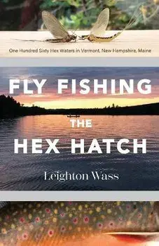 Fly Fishing the Hex Hatch, Paperback/Leighton Wass