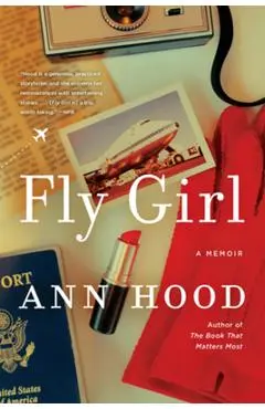 Fly Girl: A Memoir - Ann Hood