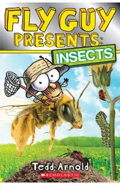 Fly Guy Presents: Insects (Scholastic Reader, Level 2) - Tedd Arnold