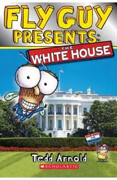 Fly Guy Presents: The White House - Tedd Arnold