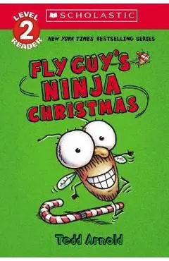 Fly Guy's Ninja Christmas (Scholastic Reader, Level 2): Scholastic Reader! Level 2 - Tedd Arnold